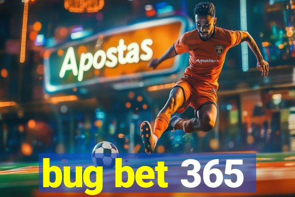 bug bet 365